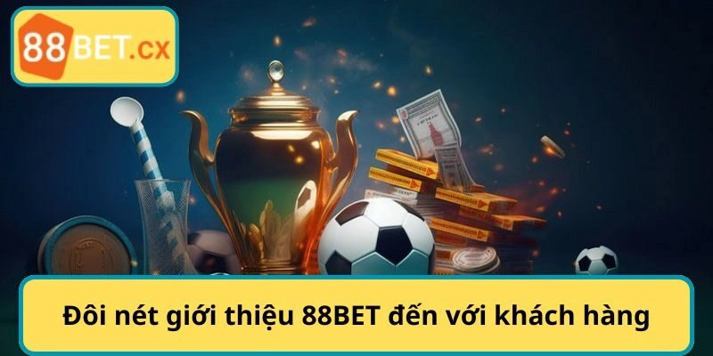 Đôi nét giới thiệu 88BET đến với khách hàng