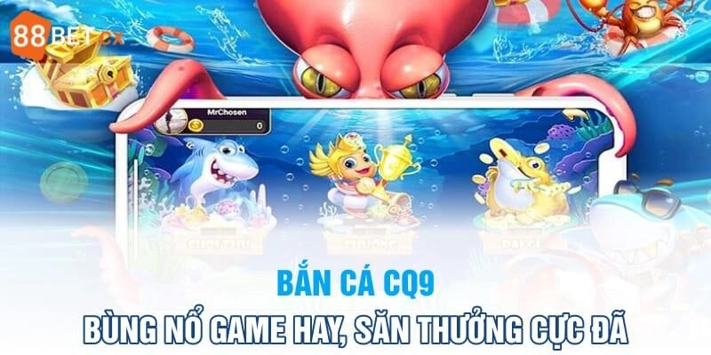 Những điểm mạnh của CQ9 bắn cá